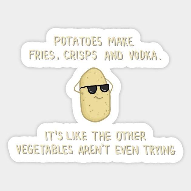 Potatoes make fries, crisps and vodka. Funny, cool, potato quote, Cartoon Digital Illustration Sticker by AlmightyClaire